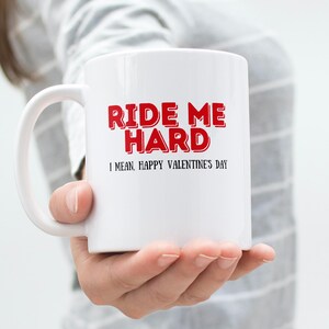 Ride Me Hard Ceramic Mug - My Boyfriend Mug, Rude Mugs for Gift, I Love My Girlfriend, Funny Gift for Him, Valentines Funny Mugs