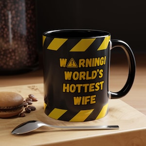 Warning World&#39;s Hottest Wife Mug, Funny Wife Gift, Wife Birthday Gift, Valentine&#39;s Day Mug, Husband to Wife Gift, Anniversary Gift