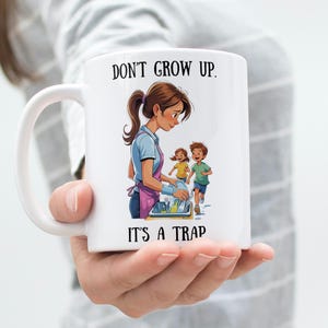 Don&#39;t Grow Up It&#39;s a Trap Mug - Funny Adult Humor, Hilarious Coffee Cup, Funny Mug for Family, Sarcastic Life Mugs, I Can&#39;t Adult Today