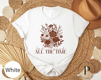 God is Good All The Time T-Shirt, Floral Christian Religious T-Shirt, God Lover Shirt, Religious Shirts, Jesus Lover Gift, God Lover T-Shirt