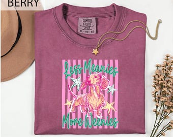 Comfort Colors Less Meanies More Weenies Shirt, Dachshund Graphic Tee, Dachshund Mom Tee, Funny DoxieTshirt, Funny Gift for Dog Lovers