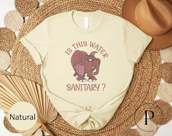 Disney Is This Water Sanitary Tantor Sweatshirt, Tantor Elephant Tarzan Shirt, Disneyworld Tantor T-Shirt, WDW Family Trip Elephant Shirt
