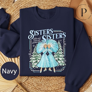 Haynes Sisters Sisters White Christmas Movie Sweatshirt, Sister Sisters Song Xmas Holiday T-Shirt, Devoted Sisters Christmas Gift, Xmas Gift