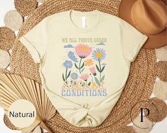 We All Thrive Under Different Conditions T-Shirt, Mental Health Awareness Sweatshirt, Autism Acceptance Support Tee, Neurodiversity Shirt