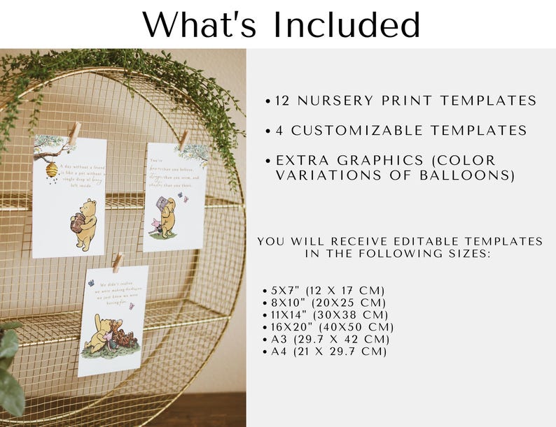 May include: A set of printable nursery art templates featuring Winnie the Pooh and Piglet. The set includes 12 nursery print templates, 4 customizable templates, and extra graphics with color variations of balloons. The templates are available in the following sizes: 5x7 inches (12 x 17 cm), 8x10 inches (20x25 cm), 11x14 inches (30x38 cm), 16x20 inches (40x50 cm), A3 (29.7 x 42 cm), and A4 (21 x 29.7 cm).