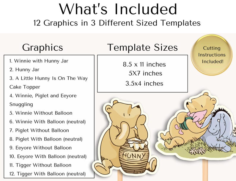 May include: A set of 12 Winnie the Pooh themed graphics for crafting projects. The graphics include Winnie the Pooh, Piglet, Eeyore, and Tigger with and without balloons. The graphics are available in three sizes: 8.5 x 11 inches, 5 x 7 inches, and 3.5 x 4 inches. Cutting instructions are included.