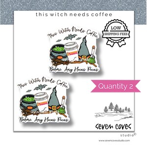 May include: Two stickers with a witch theme. One sticker features a cauldron with green liquid, a coffee cup, a witch hat, and the text "This Witch Needs Coffee Before Any Hocus Pocus." The second sticker has the same design. The stickers are white with black and orange accents.