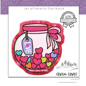 May include: A whimsical illustration of a jar filled with colorful hearts. The jar has a pink lid and bow, with a tag that says "LOVE." The jar is surrounded by a red outline. The text "jar of hearts flat back" is at the top.