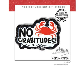 GLITTER ACRYLIC FLATBACK, No Crabitudes, Planar Resin Cabochons, Badge Reels Topper & Supplies, The Seven Coves Studio™