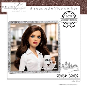 May include: A doll with long brown hair, blue eyes, and a disgusted facial expression, wearing a white collared shirt and gold hoop earrings. The doll holds a small white mug with the text NOPE printed in black letters on the front.