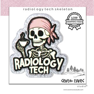 May include: A glittery sticker featuring a skeleton wearing a pink headscarf and holding a steaming cup of coffee. The text reads RADIOLOGY TECH, radiology tech skeleton, and seven coves studio. The design includes a black and white line art landscape.