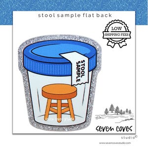 May include: A whimsical sticker featuring a cartoon illustration of a stool sample container with a small orange stool inside. The container has a blue lid and the words "stool sample" are printed on a label. The sticker has a glittery border.