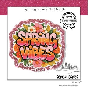 GLITTER ACRYLIC FLATBACK, Spring Vibes Flowers, Planar Resin Cabochons, Badge Reels Topper & Supplies, The Seven Coves Studio™ image 1