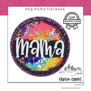 GLITTER ACRYLIC FLATBACK, Dog Mama, Planar Resin Cabochons, Badge Reels Topper & Supplies, The Seven Coves Studio™