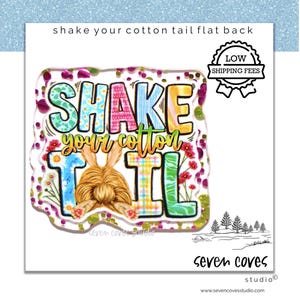 May include: A colorful, patterned sticker with the text "SHAKE YOUR COTTON TAIL" and a cartoon bunny rabbit with a fluffy tail. The sticker has a floral design and is perfect for adding a touch of whimsy to any project.