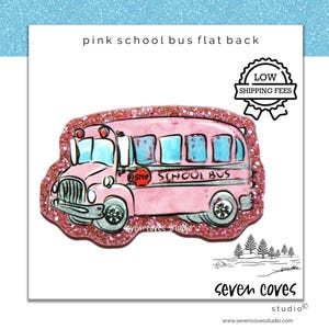 43mm-PINK SCHOOL BUS Acrylic Flat Back Glitter Cabochon, Quantity 1 or 2, The Seven Coves Studio™