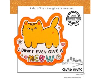 GLITTER ACRYLIC FLATBACK, I Don't Even Give A Meow, Planar Resin Cabochons, Badge Reels Topper & Supplies, The Seven Coves Studio™