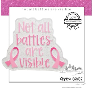 May include: A white and pink graphic with the text "Not all battles are visible" and two pink ribbons. The graphic also includes the text "seven coves studio" and a small illustration of trees.