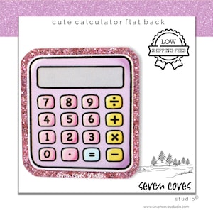 May include: A pink calculator flat back with a glittery border. The calculator has a white display and colorful buttons with numbers and math symbols. The text "cute calculator flat back" is at the top. The image also includes the text "LOW SHIPPING FEES".
