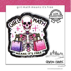 May include: A sticker with a skeleton holding shopping bags. The text "GIRL MATH MEANS IT'S FREE" is displayed. The sticker has a black glitter border and a pink and purple color scheme. The sticker also has the text "LOW SHIPPING FEES".