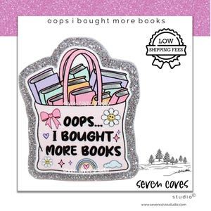 May include: A glittery sticker featuring a tote bag overflowing with books. The bag has a pink handle and is decorated with a bow, flower, and the text "oops... I bought more books." A "Low Shipping Fees" badge is also present.