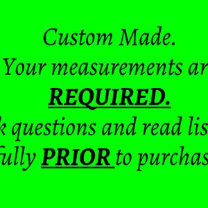 K&ouml;nnte beinhalten: Gr&uuml;ner Hintergrund mit schwarzem Text, der lautet: "Custom Made. Your measurements are REQUIRED. Ask questions and read listing fully PRIOR to purchase."