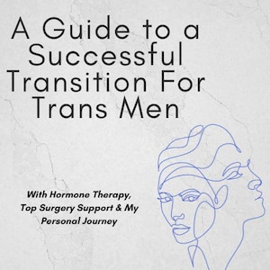 Op de afbeelding: Boekomslag met een blauwe lijntekening van twee gezichten, één kijkt naar voren en de ander kijkt naar de zijkant. De titel is "A Guide to a Successful Transition For Trans Men" met de ondertitel "With Hormone Therapy, Top Surgery Support & My Personal Journey". De tekst "A GUIDE TO DISCOVERING COMFORT AND CONTENTMENT DURING A GENDER CHANGE" staat onderaan.