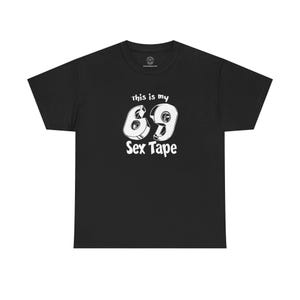 This Is My Sex Tape T-shirt | Funny Sex Positive Tee, Adult Graphic T-Shirt, Humorous Adult-Themed Shirt, Naughty Tee, Gift for Him