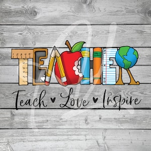 Teacher Teach Love Inspire, School, PNG, JPG, PDF, dtf, Digitale download, Sublimatie, Instant Download, silhouet, cricut, afdrukbaar