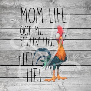 May include: A cartoon rooster with large eyes and a red comb, against a woodgrain background. The text "MOM LIFE GOT ME FEELIN' LIKE" is written above the rooster.