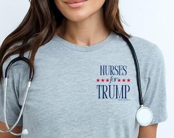 Unisex Trump Shirt, Nurses for Trump Shirt, Donald Trump, Rally Shirt, Nurses Shirt