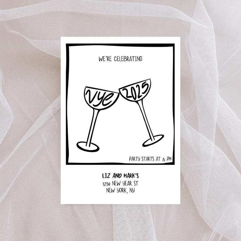May include: Black and white illustration of two champagne glasses clinking. The glass on the left says "nye" and the glass on the right says "2025". The text "We're celebrating" is at the top of the image and "Party starts at 8 PM" is at the bottom. The text "Liz and Mark's" is at the bottom of the image, followed by an address.