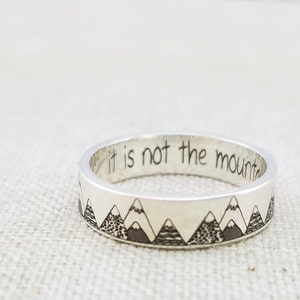 Inspiration - Travel Gift - Mountain Ring - Band - Inspirational Jewelry  - It is not the mountain we conquer - Silver Ring - Wedding Band