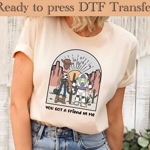 Toy Story Ready To Press, Disney DTF Transfer, You got friend in me DTF Transfers, Woody dtf, buzz lightyear DTF, Disneyland Ready To Press