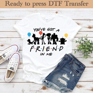 Toy Story Ready To Press, Disney DTF Transfer, You got friend in me DTF Transfers, Woody dtf, buzz lightyear DTF, Disneyland Ready To Press