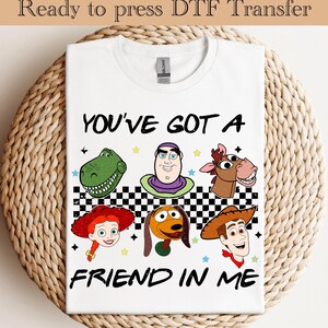 Toy Story Ready To Press, Disney DTF Transfer, You got friend in me DTF Transfers, Woody dtf, buzz lightyear DTF, Disneyland Ready To Press
