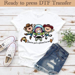 Toy Story Ready To Press, Disney DTF Transfer, You got friend in me DTF Transfers, Woody dtf, buzz lightyear DTF, Disneyland Ready To Press