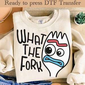 Toy Story Forky Ready To Press, What The Fork DTF Transfer, Disney DTF Transfers, Woody dtf, buzz lightyear DTF, Disneyland Ready To Press