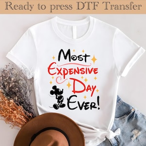 Mickey Most Expensive Day Ever DTF, Mickey Mouse Heat Transfer, Disneyworld DTF Transfer, Disneyland Ready to Press, Mickey DTF Transfers