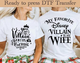 Favorite Villain Is My Wife Ready To Press, Disney Villains The Evil DTF, Disney Evil Queens Heat Transfer, Villains Shirt, Girls Trip Shirt