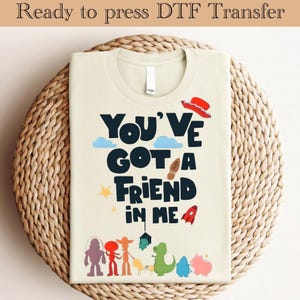 Toy Story Ready To Press, Disney DTF Transfer, You got friend in me DTF Transfers, Woody dtf, buzz lightyear DTF, Disneyland Ready To Press