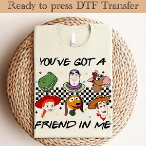 Toy Story Ready To Press, Disney DTF Transfer, You got friend in me DTF Transfers, Woody dtf, buzz lightyear DTF, Disneyland Ready To Press