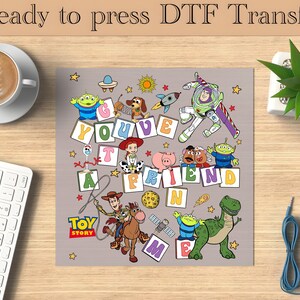 Toy Story Ready To Press, Disney DTF Transfer, You got friend in me DTF Transfers, Woody dtf, buzz lightyear DTF, Disneyland Ready To Press