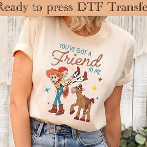 Toy Story Ready To Press, Disney DTF Transfer, You got friend in me DTF Transfers, Woody dtf, buzz lightyear DTF, Disneyland Ready To Press