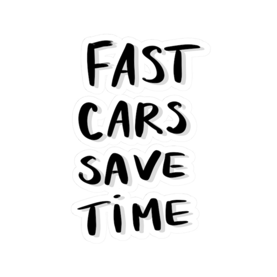 Time. Save Sticker Fast Cars Save Time Sticker - Etsy