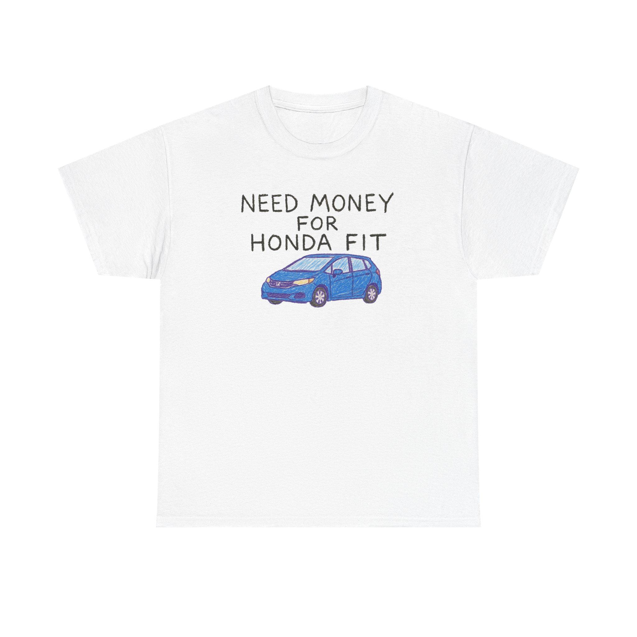Need Money for Honda Fit Crayon Shirt