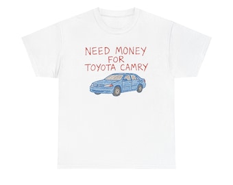 Funny Toyota Camry T-Shirt - Crayon Style &#39;Need Money for Camry&#39; Design - Car Humor Gift