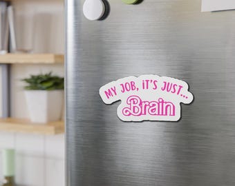 My Job it's Just Brain [Die-Cut Magnets]