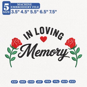 Könnte beinhalten: Eine Maschinenstickdatei mit dem schwarzen Text IN LOVING Memory, einem kleinen roten Herz und zwei roten Rosen mit grünen Stielen und Blättern. Der Text gibt 5 Größen an: 8,89, 11,43, 13,97, 16,51 und 19,05 cm, mit den unten aufgeführten Dateiformaten.