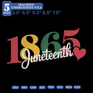 Könnte beinhalten: Eine Maschinenstickdatei mit dem Text 1865 in Rot, Gelb und Grün, dem Wort Juneteenth in weißer Schreibschrift und einem roten Herz. Der Text 5 SIZE 3.5" 4.5" 5.5" 6.5" 7.5" sowie die Formate EXP, DST, CND, JEF, PES, VP3, HUS, XXX sind zu sehen.